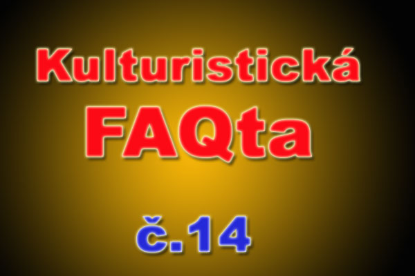 Kulturistická FAQta č.14