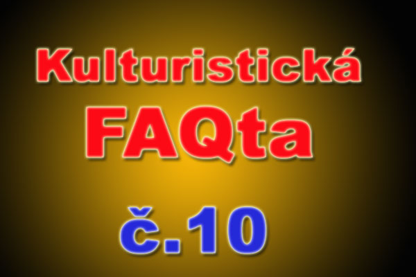 Kulturistická FAQta  č.10