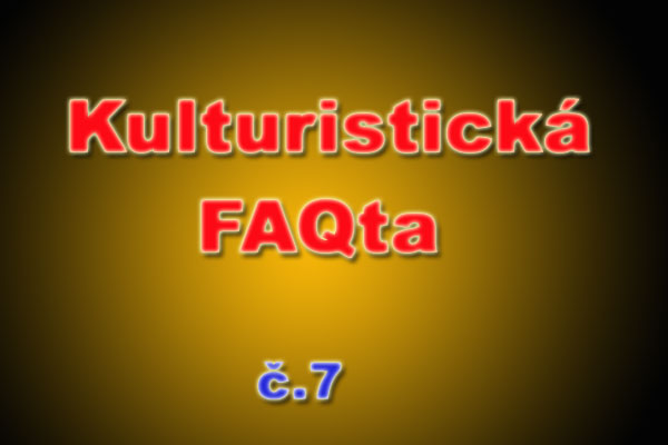 Kulturistická FAQta  č.7