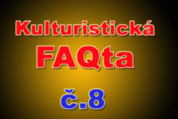 Kulturistická FAQta  č.8